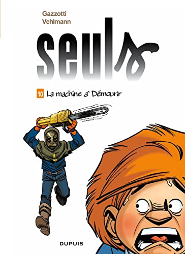 SEULS - T.10- LA MACHINE À DÉMOURIR