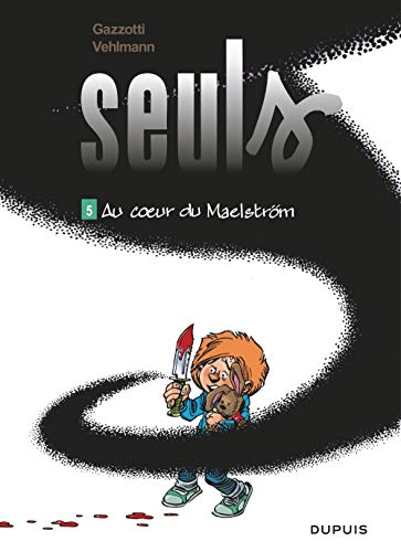 SEULS - T.5 - AU COEUR DU MAELSTRÖM